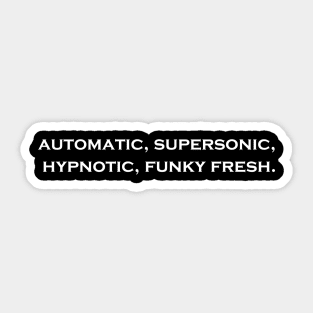 Automatic, Supersonic, Hypnotic, Funky Fresh. Sticker